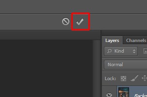 Click on the Check Mark at the Top on Photoshop